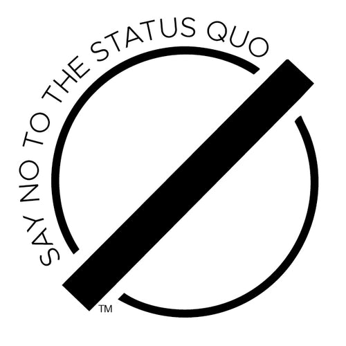 Say No to The Status Quo